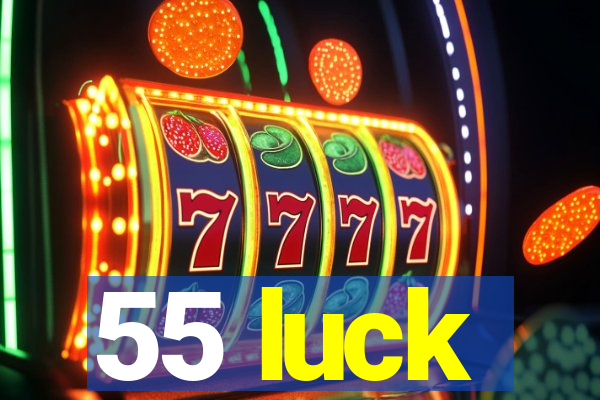 55 luck